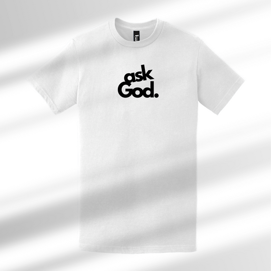 ASK GOD UNISEX SHIRT