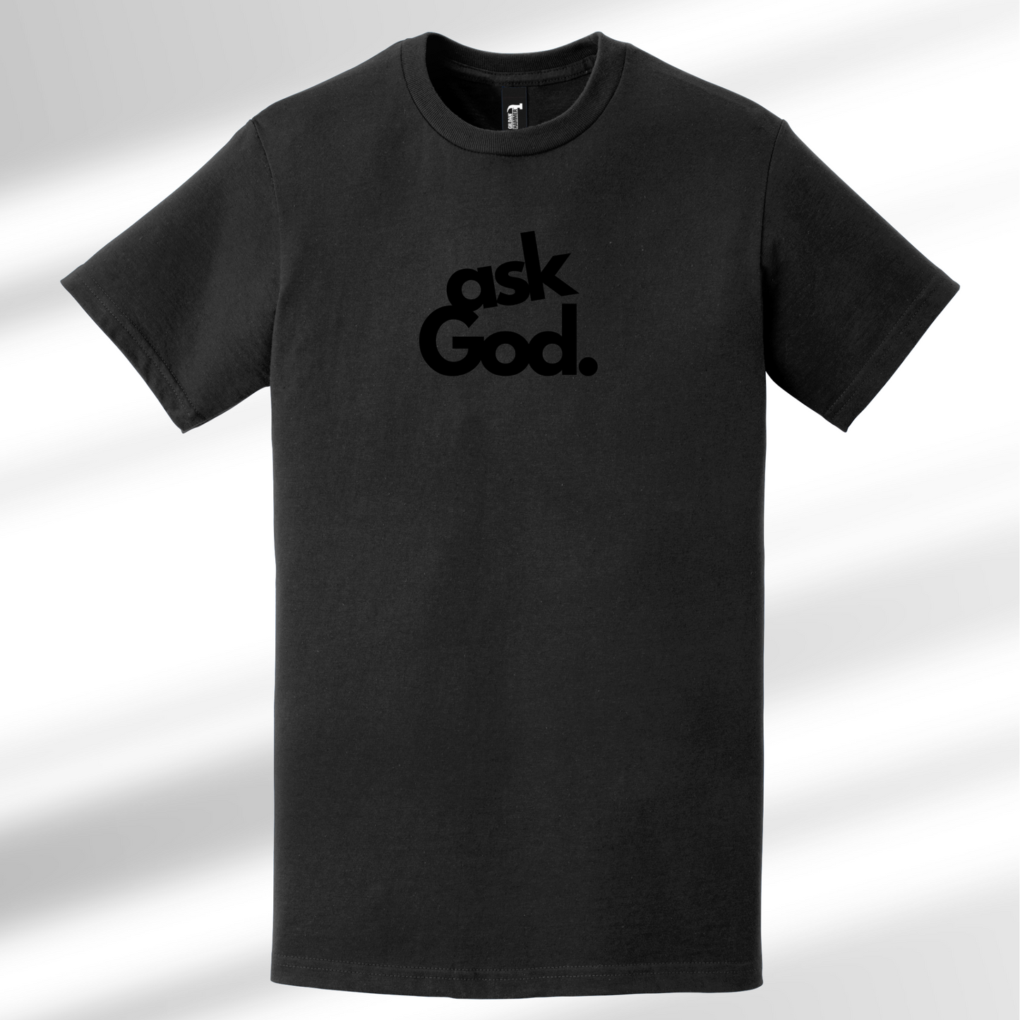 ASK GOD UNISEX SHIRT