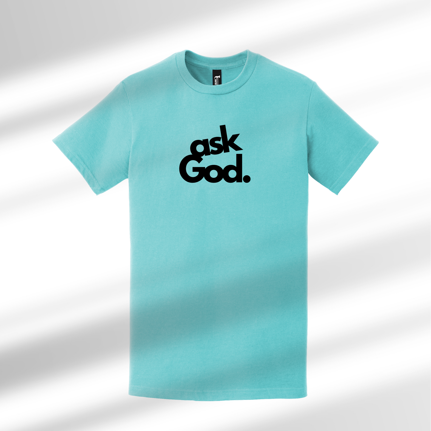 ASK GOD UNISEX SHIRT