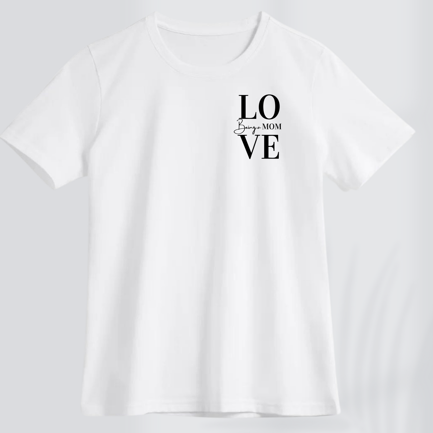 LOVE BEING A MOM PREMIUM WOMEN SHIRT