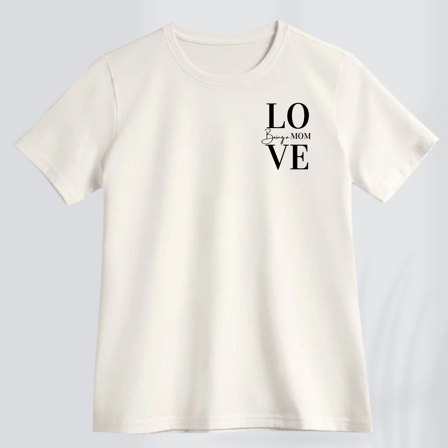 LOVE BEING A MOM PREMIUM WOMEN SHIRT