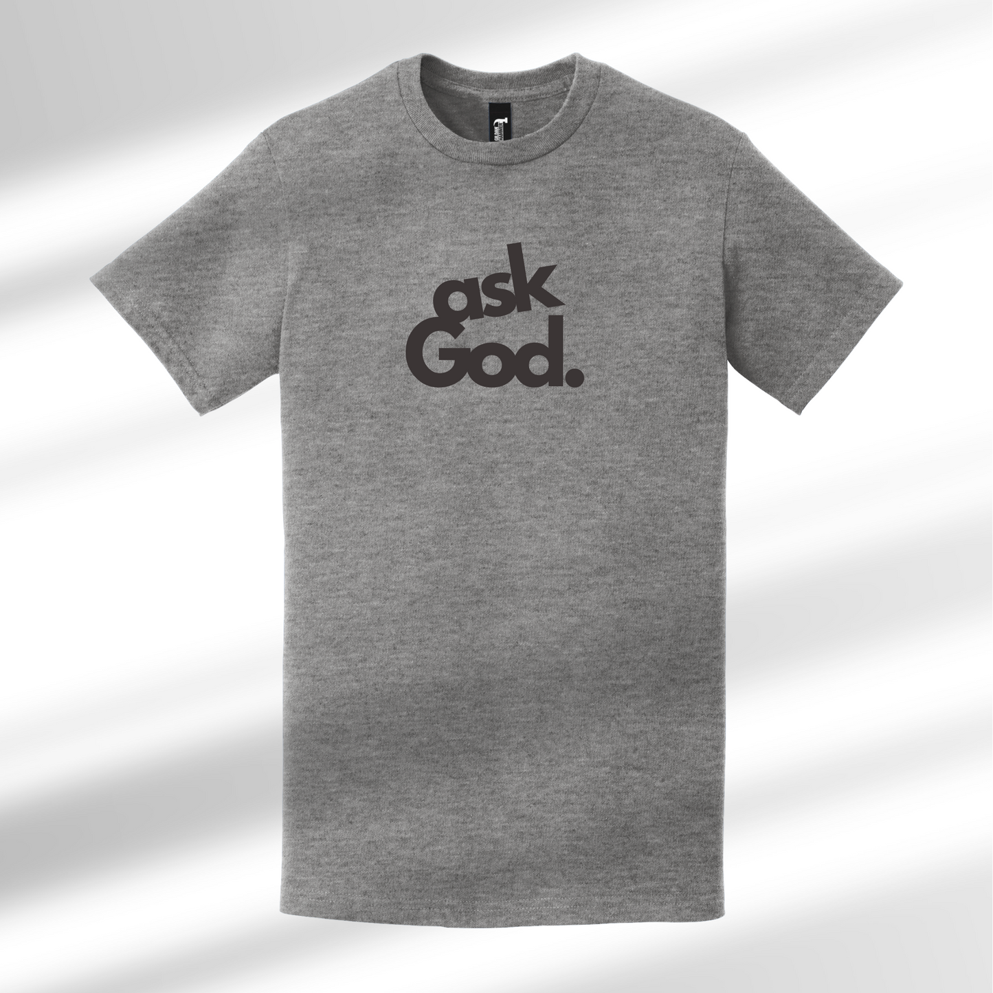 ASK GOD UNISEX SHIRT